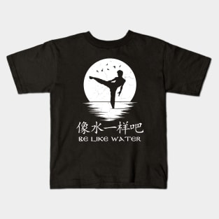 Be like water Kids T-Shirt